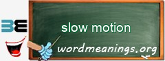 WordMeaning blackboard for slow motion
